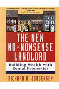 The New No-Nonsense Landlord: Building Wealth With REntal Properties
