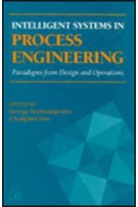 Advances in Chemical Engineering: Intelligent Systems in Process Engineering - Paradigms from Design and Operations v. 21 & v. 22