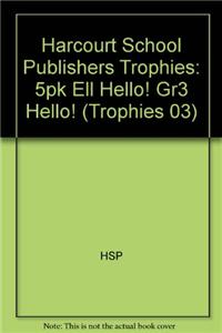 Harcourt School Publishers Trophies: Ell Reader 5-Pack Grade 3 Hello!