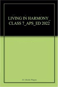 LIVING IN HARMONY_CLASS 7_APS_ED 2022