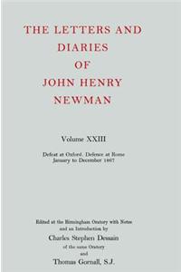 The Letters and Diaries of John Henry Newman: Volume XXIII: Defeat at Oxford - Defence at Rome, January to December 1867