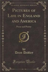 Pictures of Life in England and America: Prose and Poetry (Classic Reprint)