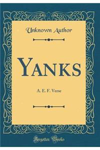 Yanks: A. E. F. Verse (Classic Reprint)