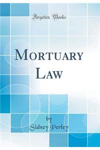 Mortuary Law (Classic Reprint)