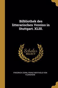 Bilbliothek Des Litterarischen Vereins in Stuttgart. XLIII.