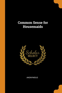Common Sense for Housemaids