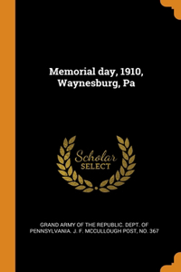 Memorial day, 1910, Waynesburg, Pa