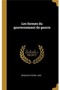 Les formes du gouvernement de guerre