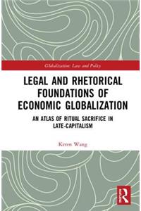 Legal and Rhetorical Foundations of Economic Globalization