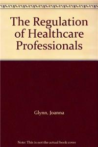 The Regulation of Healthcare Professionals