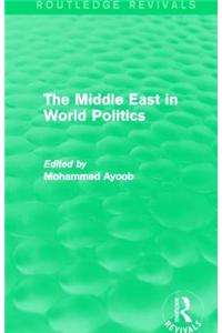 The Middle East in World Politics (Routledge Revivals)