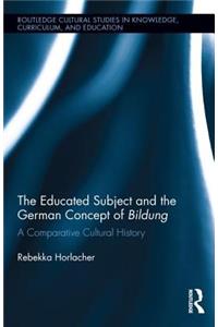 The Educated Subject and the German Concept of Bildung