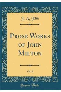 Prose Works of John Milton, Vol. 2 (Classic Reprint)