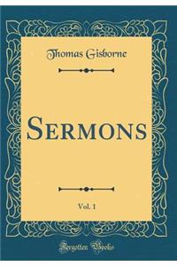 Sermons, Vol. 1 (Classic Reprint)