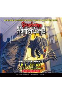 Who's Your Mummy? (Goosebumps Horrorland #6)