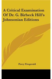 A Critical Examination Of Dr. G. Birbeck Hill's Johnsonian Editions