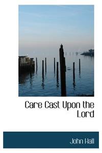 Care Cast Upon the Lord
