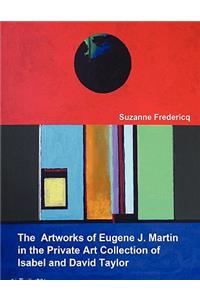 Artworks of Eugene J. Martin in the Private Art Collection of Isabel and David Taylor