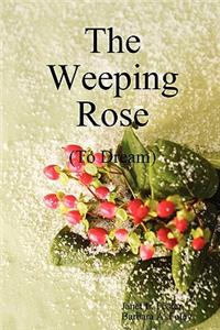 The Weeping Rose