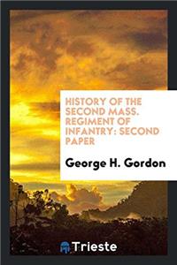 History of the Second Mass. Regiment of Infantry