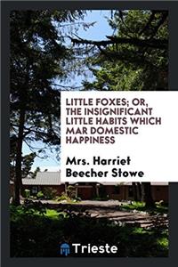 LITTLE FOXES; OR, THE INSIGNIFICANT LITT