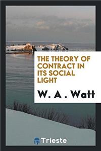 THE THEORY OF CONTRACT IN ITS SOCIAL LIG