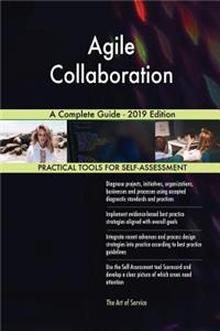 Agile Collaboration A Complete Guide - 2019 Edition