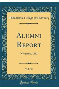 Alumni Report, Vol. 30: November, 1893 (Classic Reprint)