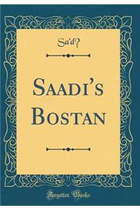 Saadi's Bostan (Classic Reprint)
