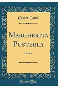 Margherita Pusterla: Racconto (Classic Reprint)