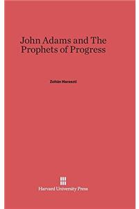 John Adams and the Prophets of Progress