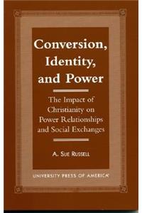 Conversion, Identity, and Power: The Impact of Christianity on Power Relationships and Social Exchanges