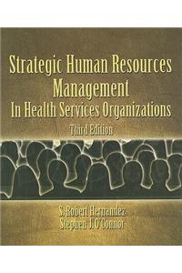 Strategic Human Resources Management in Health Services Organizations