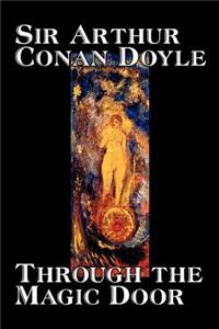Through the Magic Door by Arthur Conan Doyle, Fiction, Fantasy, Literary