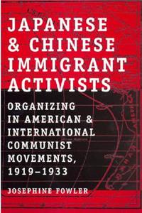 Japanese and Chinese Immigrant Activists: Organizing in American and International Communist Movements, 1919-1933