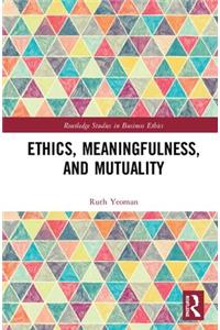 Ethics, Meaningfulness, and Mutuality