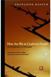 How Are We to Confront Death?