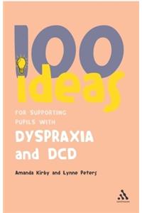 100 Ideas for Supporting Pupils with Dyspraxia and DCD