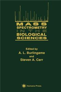 Mass Spectrometry in the Biological Sciences