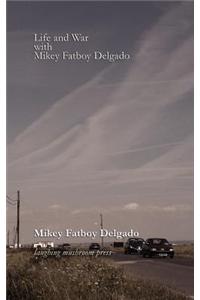 Life and War with Mikey Fatboy Delgado