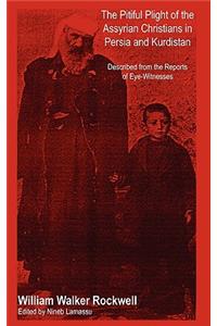 The Pitiful Plight of the Assyrian Christians in Persia and Kurdistan