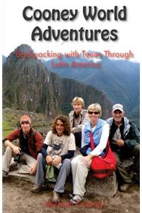 Cooney World Adventures Backpacking with Teens Through Latin America