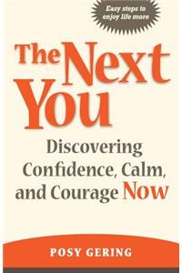 Next You: Discovering Confidence, Calm, And Courage Now