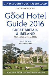 Good Hotel Guide Great Britain & Ireland 2016: The Best Hotels, Inns, & B&Bs