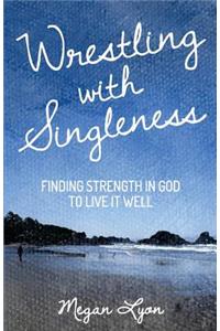 Wrestling with Singleness