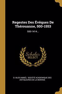 Regestes Des Évêques de Thérouanne, 500-1553