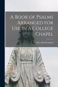 Book of Psalms Arranged for Use in a College Chapel