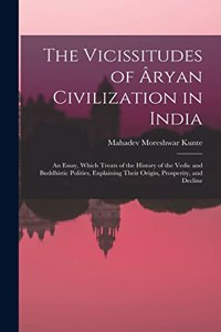 The Vicissitudes of Âryan Civilization in India
