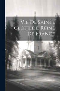Vie De Sainte Clotilde, Reine De France