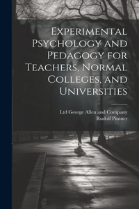 Experimental Psychology and Pedagogy for Teachers, Normal Colleges, and Universities